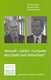 Vernunft - Gehirn - Computer. Was bleibt vom Menschen. Bamberger Hegelwoche 2001 - Dietrich Dörner, Gerald Hüther, Manfred Spitzer, Christian Schröer, Michael Hampe 