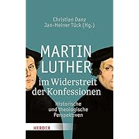 Martin Luther Im Widerstreit Der Konfessionen