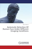 Automatic Detection Of Human Face Under Different Imaging Conditions 3659690708 Book Cover