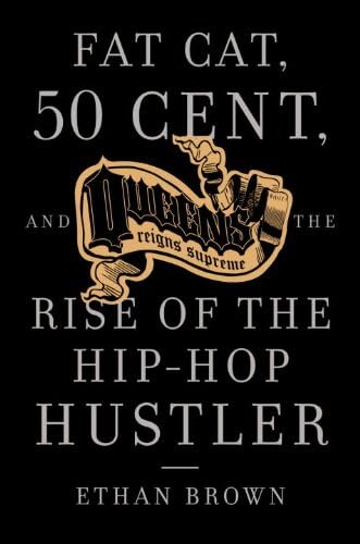 Queens Reigns Supreme: Fat Cat, 50 Cent, and the Rise of the Hip Hop Hustler Kindle Edition