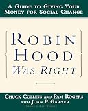 Robin Hood Was Right: A Guide To Giving Your Money For Social Change (Norton Paperback)