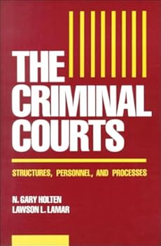 Paperback The Criminal Courts: Structure, Personnel, and Processes Book