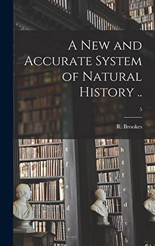 A New and Accurate System of Natural History ..; 5