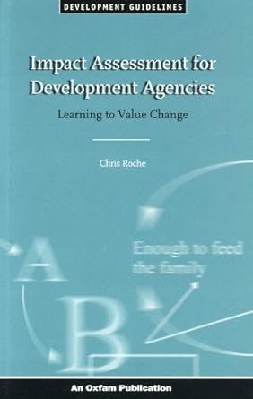 Impact Assessment for Development Agencies: Learning to Value Change (International Development)
