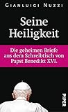  Seine Heiligkeit: Die geheimen Briefe aus dem Schreibtisch von Papst Benedikt XVI.