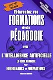 livre formation web designer  Réinventez vos Formations et votre Pédagogie Avec l’Intelligence Artificielle - Le guide pratique Pour Enseignants et Formateurs