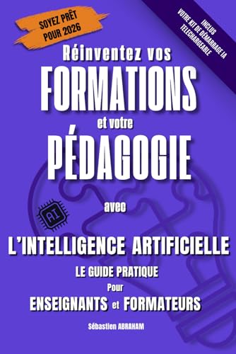 livre Réinventez vos Formations et votre Pédagogie Avec l’Intelligence Artificielle - Le guide pratique Pour Enseignants et Formateurs