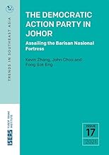 The Democratic Action Party in Johor (Trends in Souteast Asia, 17)
