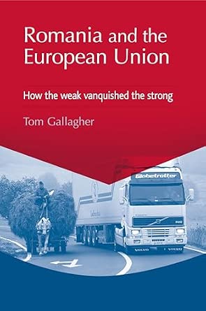 Romania and the European Union: How the Weak Vanquished the Strong book cover