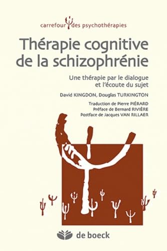Thérapie cognitive de la schizophrénie: Une thérapie par le dialogue et l'écoute du sujet