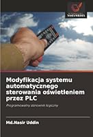 Modyfikacja systemu automatycznego sterowania oswietleniem przez PLC (Polish Edition) 6208779014 Book Cover