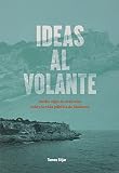 Ideas al volante: Medio siglo de artículos sobre la vida pública de Mallorca (SIN COLECCION)