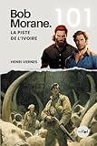  Bob Morane - La Piste de l’Ivoire: Tome 101