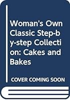 "Woman's Own" Classic Step-by-step Collection: Cakes and Bakes 0600575659 Book Cover