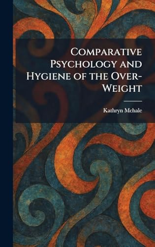 Comparative Psychology and Hygiene of the Over-Weight