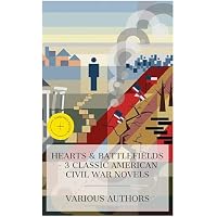 Hearts & Battlefields &ndash; 3 Classic American Civil War Novels