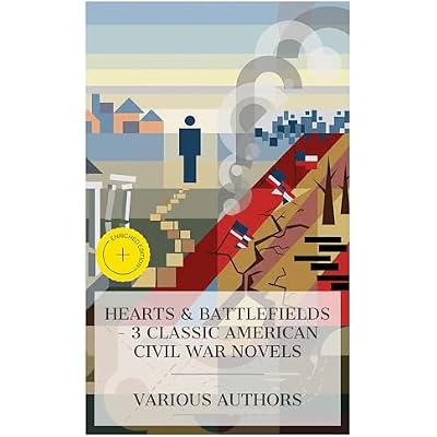 Hearts & Battlefields &ndash; 3 Classic American Civil War Novels
