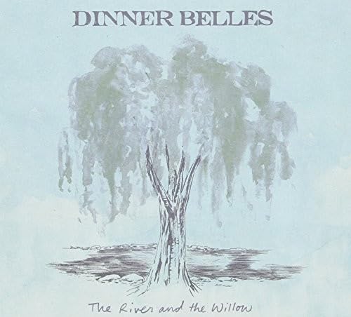 The River And The Willow [Audio CD] Dinner Belles