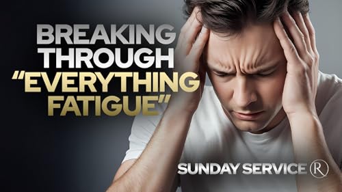 Breaking Through Everything Fatigue &bull; Sunday Service Podcast Por  arte de portada