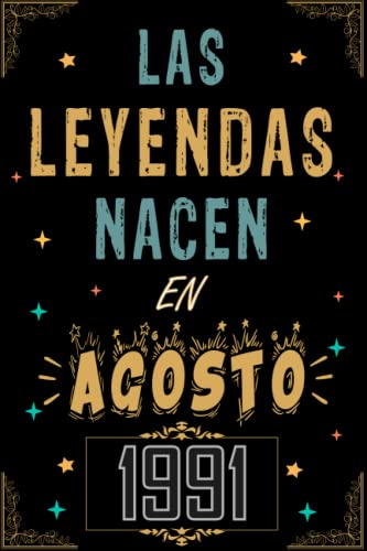 CUADERNO, LAS LEYENDAS NACEN EN AGOSTO 1991: Regalo de 31 cumpleaños para mujeres y hombres, ideas de 31 cumpleaños... un cumpleaños... divertido, ... regalo de 31 cumpleaños para él/ella.