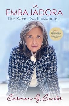 La Embajadora: Dos Roles. Dos Presidentes. (Spanish Edition)