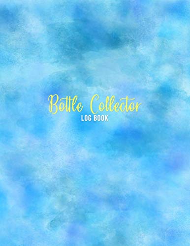 Bottle Collector Log Book: Inventory keeping notebook for antique bottle collecting | Bottle Collectible notebook