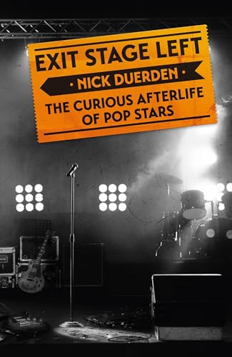 Exit Stage Left: The Curious Afterlife Of Pop Stars
