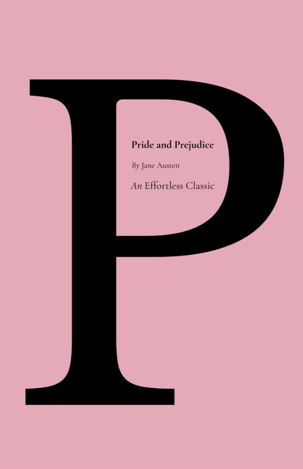 Pride and Prejudice: Effortless Classics Edition: The Timeless Love Story, Beautifully Presented for Modern Readers