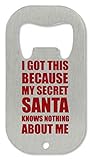 100% edelstahl. ANDRS I Got This Because Secret Santa Knows Nothing Flaschenöffner