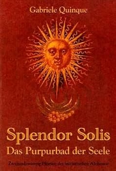 Splendor Solis - Das Purpurbad der Seele: 22 Pforten der initiatischen Alchemie