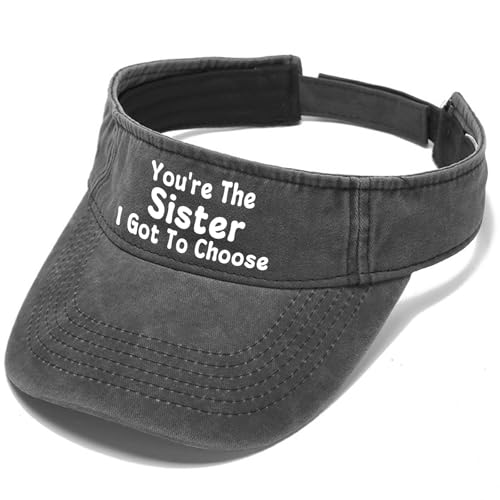 You're The Sister I Got to Choose Cap Visors for Women Visor Funny Sun Hats2