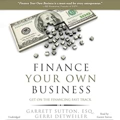 Finance Your Own Business Audiobook By Garrett Sutton Esq., Gerri Detweiler cover art