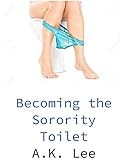 Becoming the Sorority Toilet