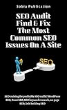 SEO Audit - Find & Fix The Most Common SEO Issues On A Site: SEO training for profitable SEO traffic! WordPress SEO, Yoast SEO, SEO keyword research, on-page SEO, link-building SEO (English Edition)