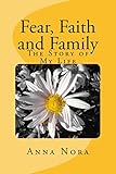 Fear, Faith and Family: The Story of My Life