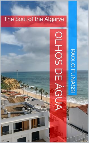 Olhos de Água: The Soul of the Algarve (English Edition) - Funassi, Paolo