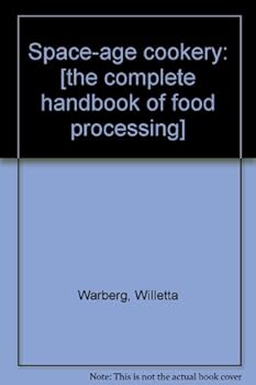 Unknown Binding Space-age cookery: [the complete handbook of food processing] Book
