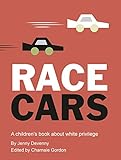  Race Cars: A children\'s book about white privilege (English Edition)