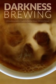 Paperback DARKNESS BREWING: 13 haunting stories from the Coffee House Writers Group Book