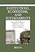 Institutions, Ecosystems, and Sustainability (Ecological Economics)