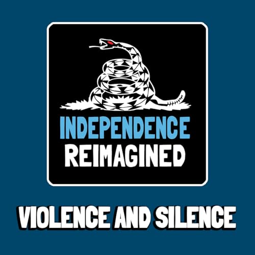 Violence and Silence - Independence Reimagined Chapter 8 | Bitcoin Infinity Academy #23