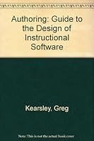 Authoring: A Guide to the Design of Instructional Software 0201117312 Book Cover