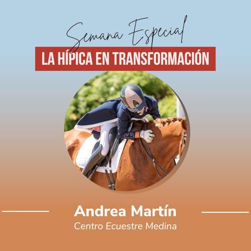 [LA H&Iacute;PICA EN TRANSFORMACI&Oacute;N] : Andrea Mart&iacute;n, Centro Ecuestre Medina : Abrir una h&iacute;pica con 20 a&ntilde;os cuestionando el modelo tradicional
