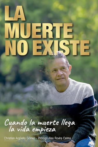 La muerte NO existe: Cuando la muerte llega la vida empieza