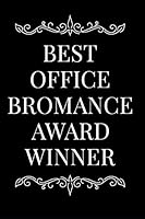 Best Office Bromance Award Winner: 110-Page Blank Lined Journal Funny Office Award Great For Coworker, Boss, Manager, Employee Gag Gift Idea 1798740931 Book Cover