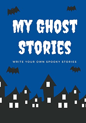 My Ghost Stories: Write Your Own Spooky Stories, 100 Pages, Boo Blue (Halloween Series)