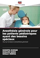 Anesthésie générale pour les patients pédiatriques ayant des besoins spéciaux: Tout sur le besoin d'anesthésie générale (French Edition) 6208820928 Book Cover