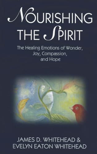 Nourishing the Spirit: The Healing Emotions of Wonder, Joy, Compassion and Hope