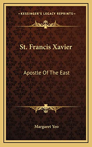 St. Francis Xavier: Apostle Of The East