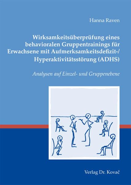 Wirksamkeitsüberprüfung eines behavioralen Gruppentrainings für Erwachsene mit Aufmerksamkeitsdefizit-/Hyperaktivitätsstörung (ADHS): Analysen auf ... (Schriften zur medizinischen Psychologie)